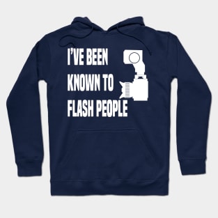 I’ve been known to flash people Hoodie